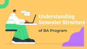 Read more about the article Understanding the Semester Structure of a BA Program